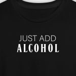 Just Add Alcohol